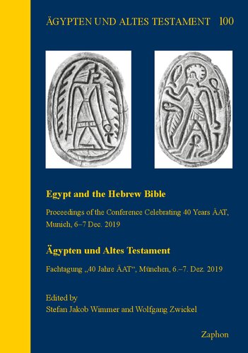 Egypt And The Hebrew Bible Proceedings Of The Conference Celebrating 40 Years Aat Munich 67 Dec 2019 Fachtagung 40 Jahre Aat Munchen 67 Dez Testament 100 Bilingual Stefan Jakob Wimmer Editor