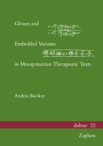 Glosses And Embedded Variants In Mesopotamian Therapeutic Texts Dubsar 22 Andras Bacskay