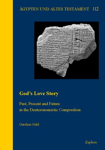 Gods Love Story Past Present And Future In The Deuteronomistic Composition Gershon Galil