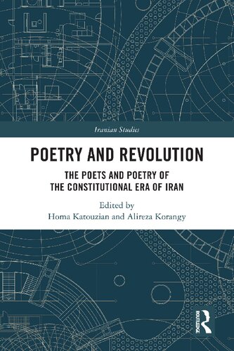 Poetry And Revolution The Poets And Poetry Of The Constitutional Era Of Iran Homa Katouzian
