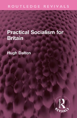 Practical Socialism For Britain Hugh Dalton