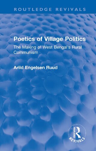 Poetics Of Village Politics The Making Of West Bengals Rural Communism Arild Engelsen Ruud