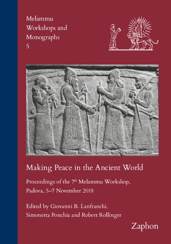Making Peace In The Ancient World Proceedings Of The 7th Melammu Workshop Padova 57 November 2018 Melammu Workshops And Monographs 5 Giovanni B Lanfranchi Editor