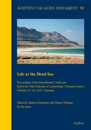 Life At The Dead Sea Proceedings Of The International Conference Held At The State Museum Of Archaeology Chemnitz Smac February 2124 2018 Chemnitz Agypten Und Altes Testament Martin Peilstocker Editor