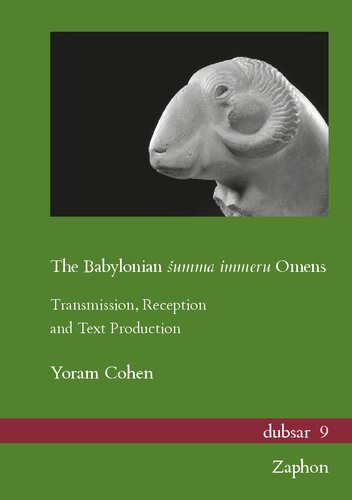 The Babylonian Summa Immeru Omens Transmission Reception And Text Production Dubsar Yoram Cohen