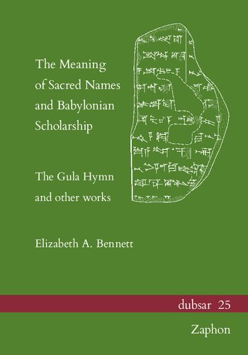 The Meaning Of Sacred Names And Babylonian Scholarship The Gula Hymn And Other Works Dubsar 25 Elizabeth A Bennett