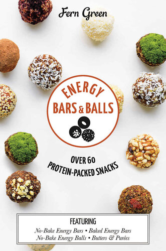 Energy Bars And Balls Over 60 Proteinpacked Snacks 2nd Edition Fern Green