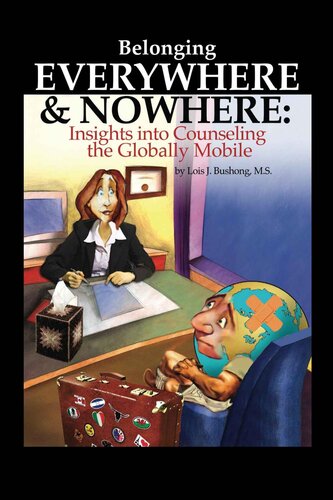 Belonging Everywhere And Nowhere Insights Into Counseling The Globally Mobile Lois J Bushong