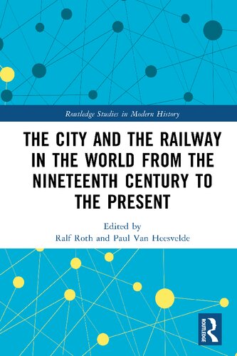 The City And The Railway In The World From The Nineteenth Century To The Present Ralf Roth