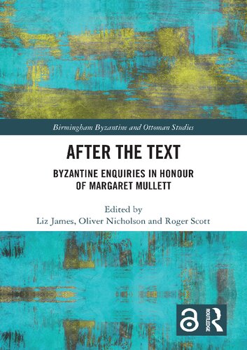 After The Text Byzantine Enquiries In Honour Of Margaret Mullett Liz James