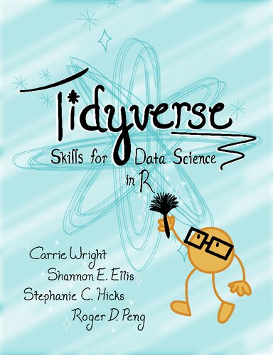 Tidyverse Skills For Data Science In R Carrie Wright Shannon Ellis
