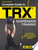 Complete Guide To Trx Suspension Training Second Edition 2nd Jay Dawes