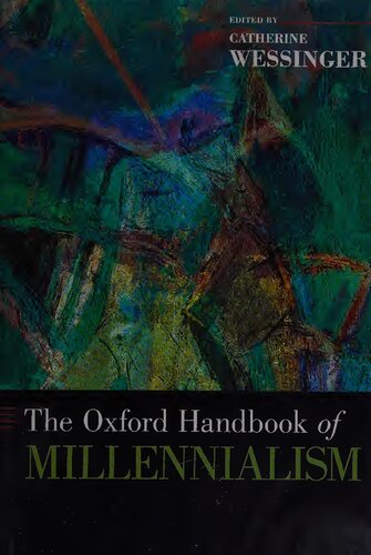 The Oxford Handbook Of Millennialism 1st Edition Catherine Wessinger