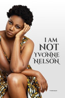 I Am Not Yvonne Nelson Yvonne Nelson