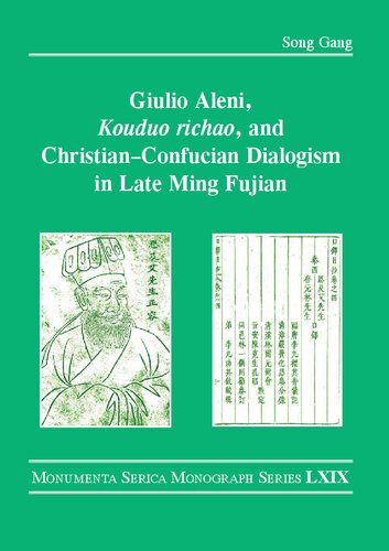 Giulio Aleni Kouduo Richao And Christianconfucian Dialogism In Late Ming Fujian Monumenta Serica Monograph Series 1st Edition Song Gang