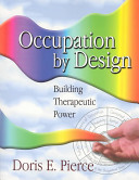Occupation By Design Building Therapeutic Power 1st Edition Doris E Pierce