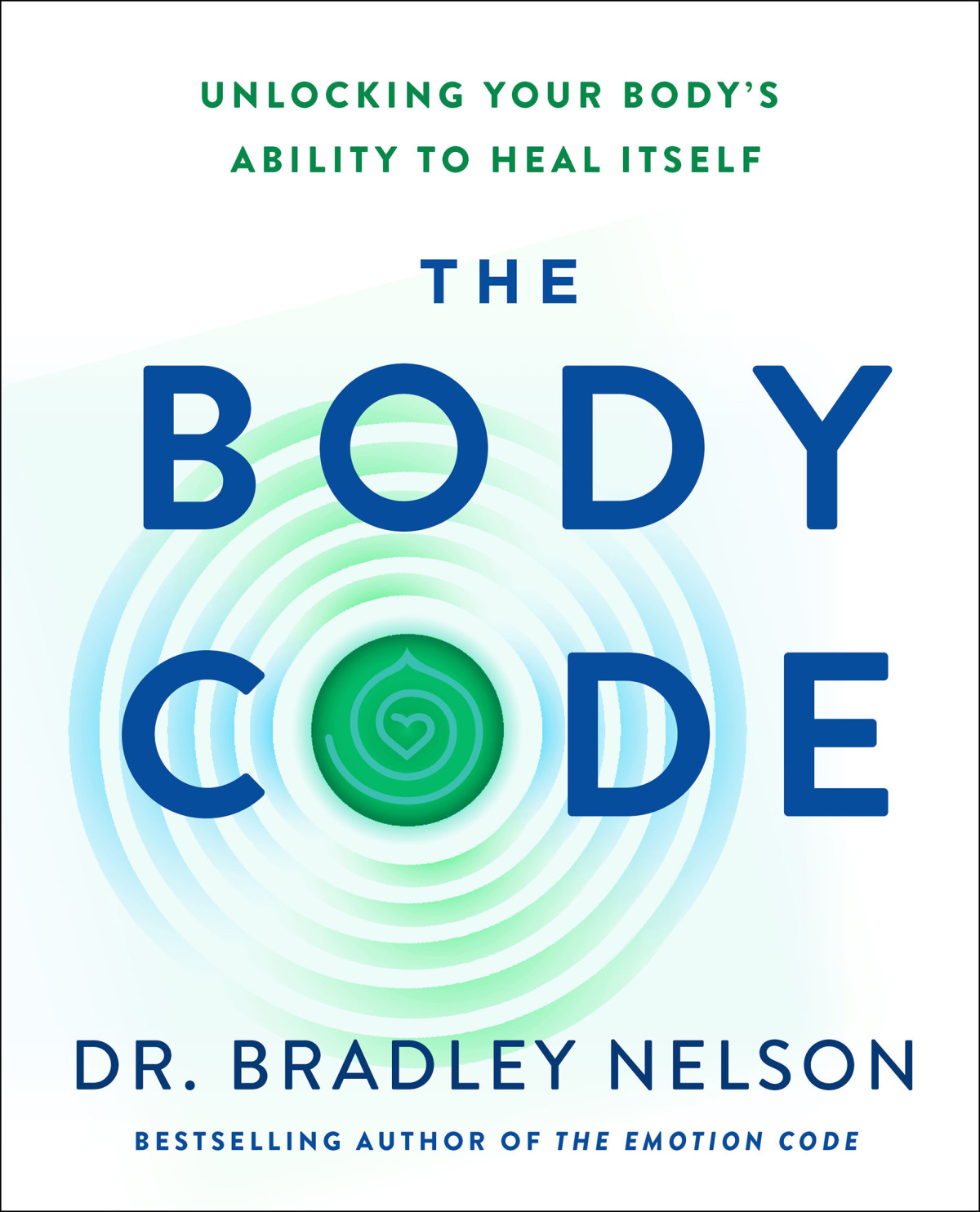 The Body Code Unlocking Your Bodys Ability To Heal Itself Bradley Nelson