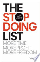 The Stop Doing List More Time More Profit More Freedom Matt Malouf