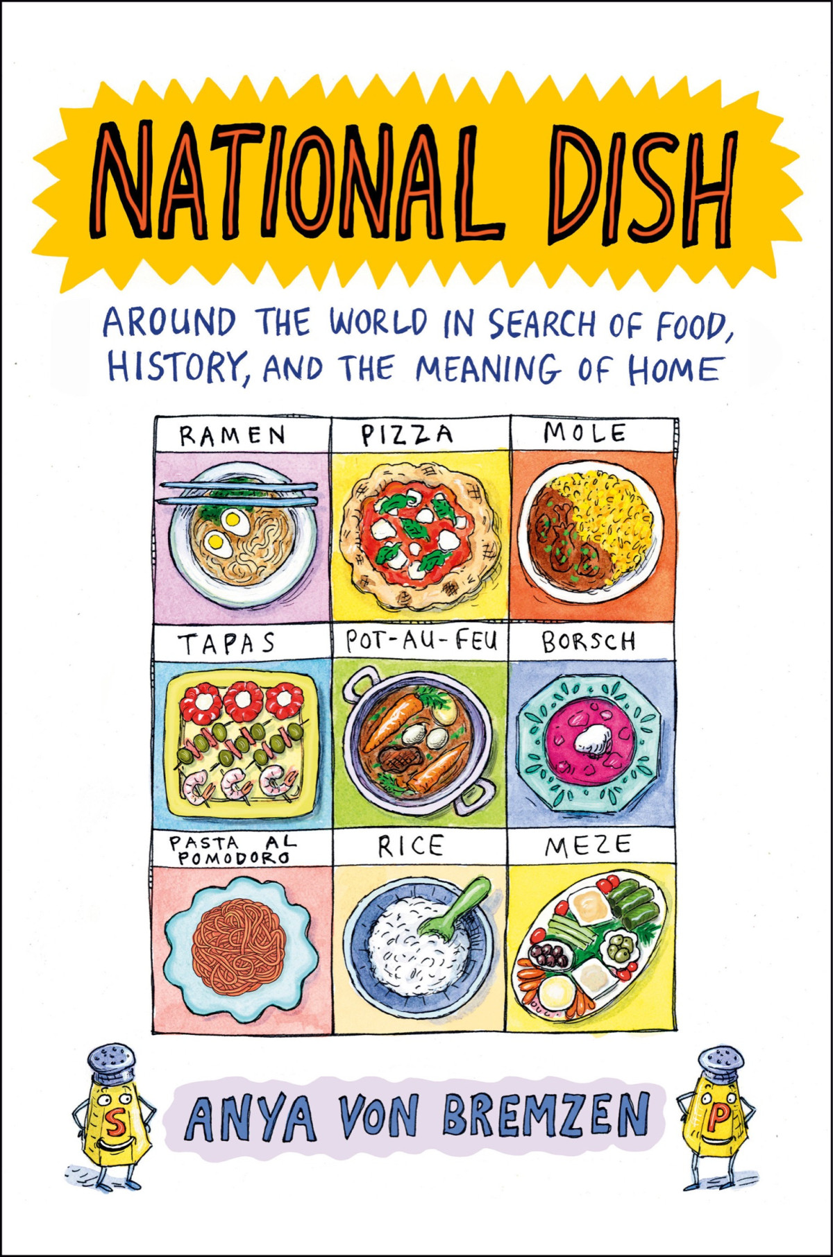 National Dish Around The World In Search Of Food History And The Meaning Of Home Anya Von Bremzen