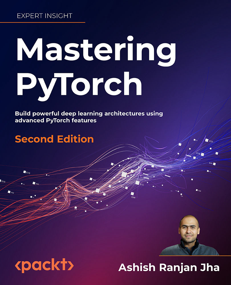 Mastering Pytorch Second Edition Early Access Ashish Ranjan Jha
