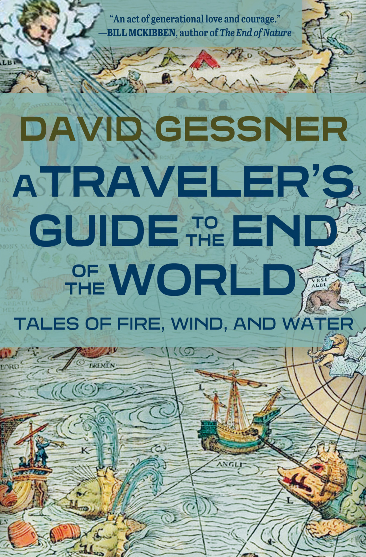 A Travelers Guide To The End Of The World Tales Of Fire Wind And Water David Gessner