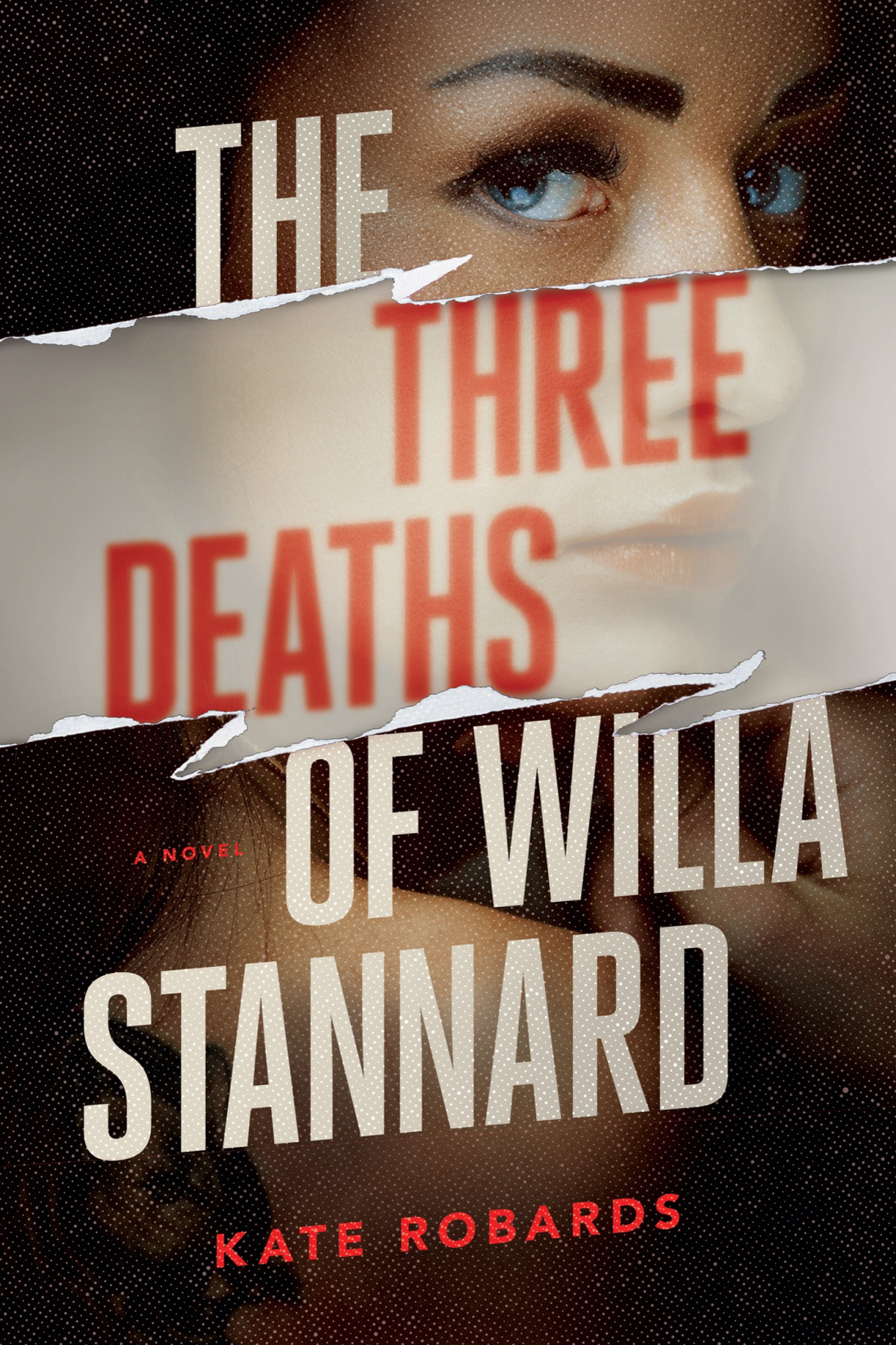 The Three Deaths Of Willa Stannard 1st Edition Kate Robards