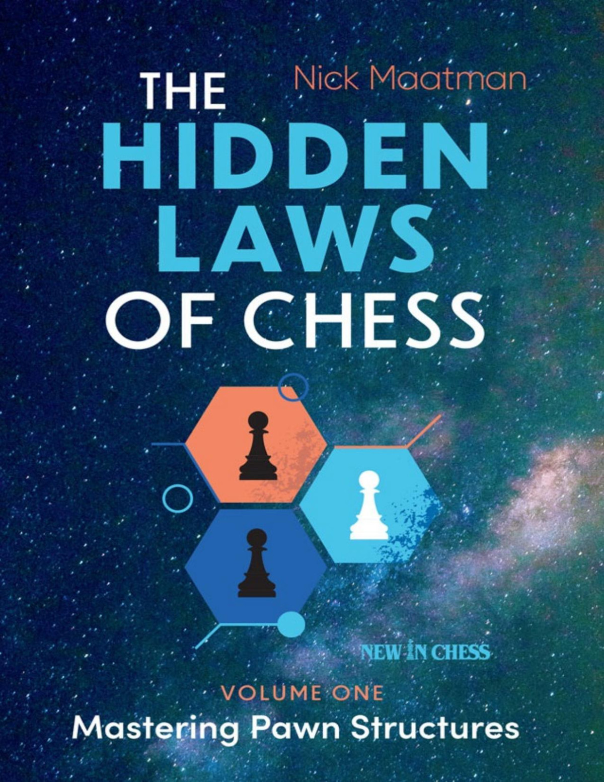 The Hidden Laws Of Chess Mastering Pawn Structures Nick Maatman New In Chess 2023tls Nick Maatman