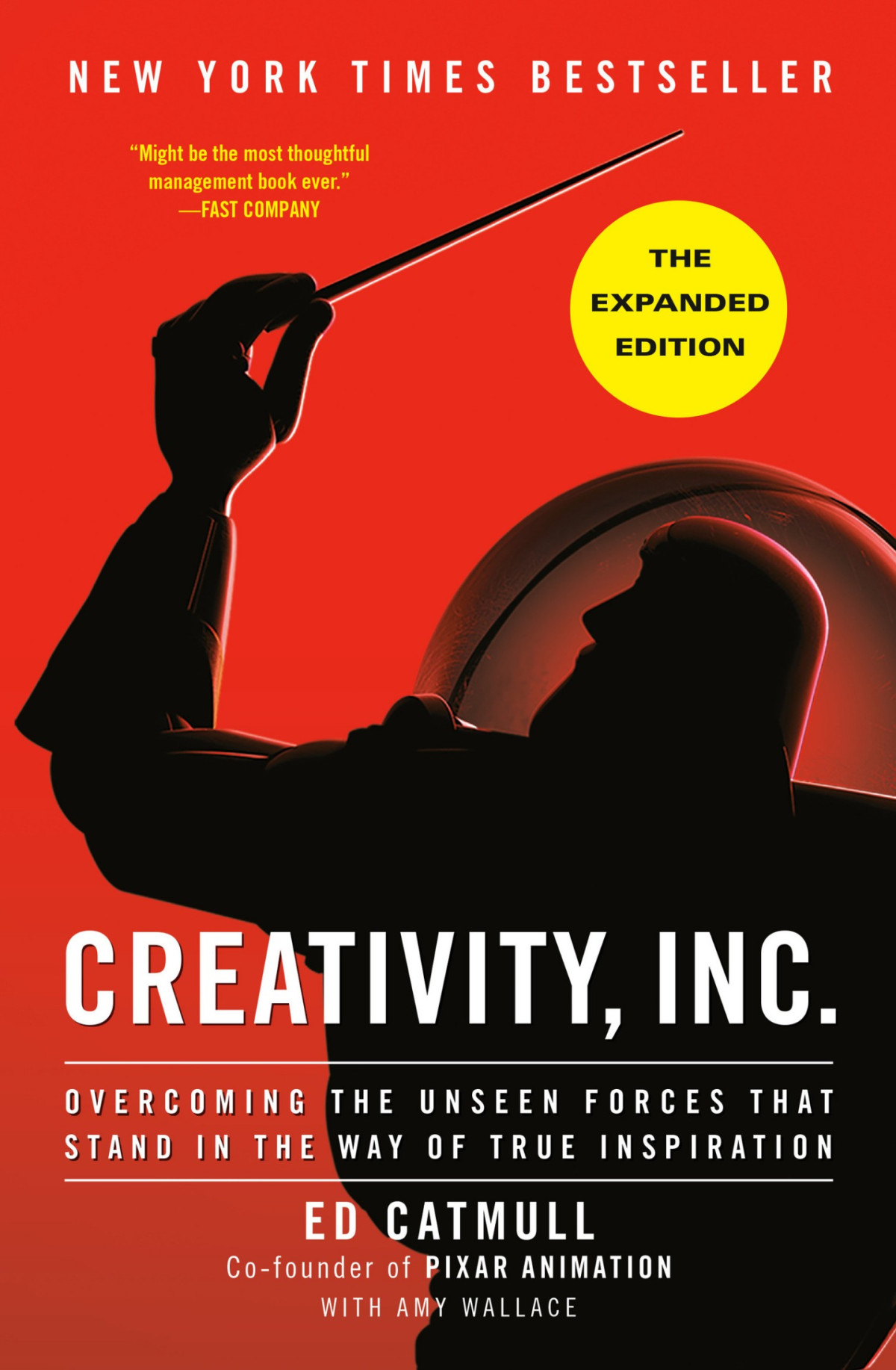Creativity Inc Overcoming The Unseen Forces That Stand In The Way Of True Inspiration Ed Catmull Amy Wallace