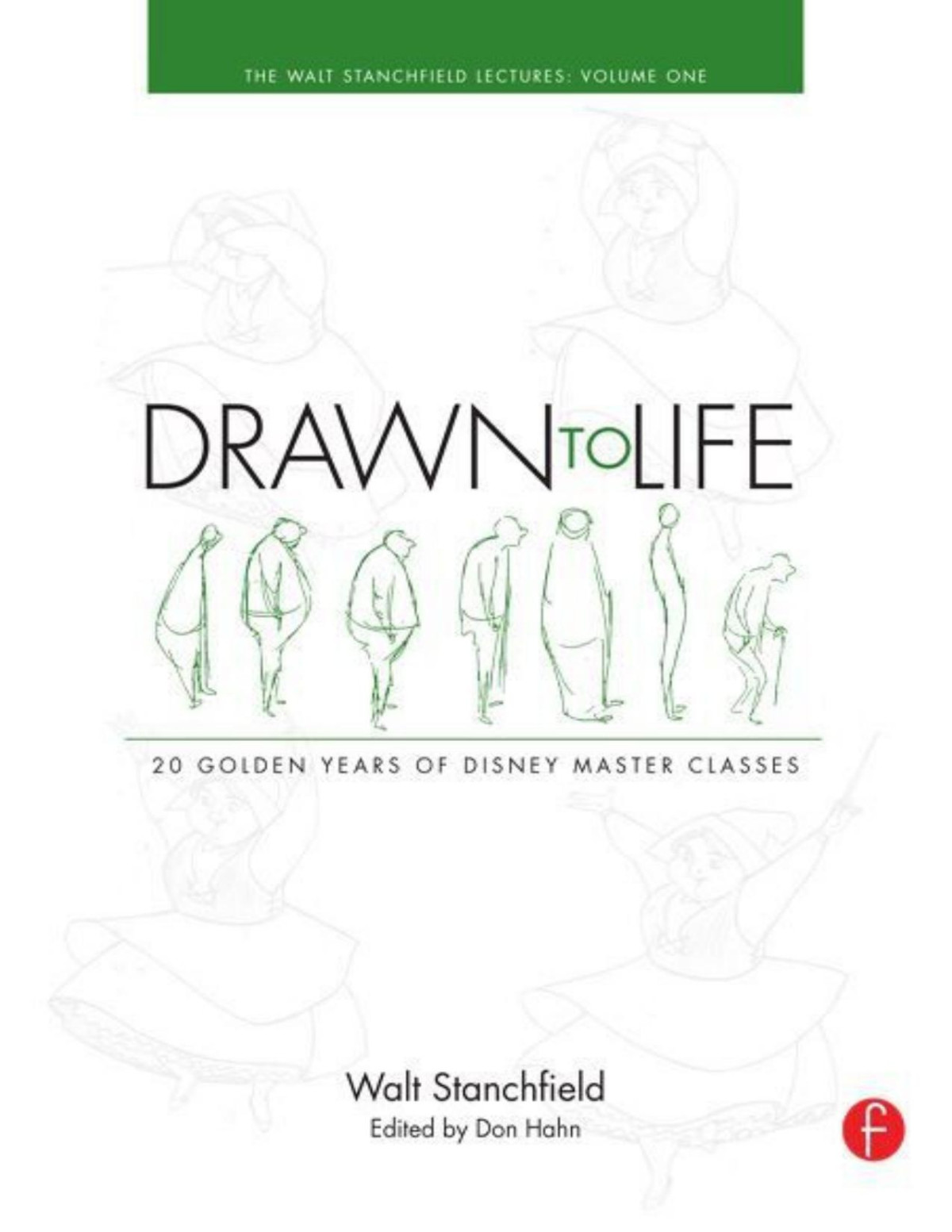 Drawn To Life 20 Golden Years Of Disney Master Classes Volume 2 The Walt Stanchfield Lectures Walt Stanchfield