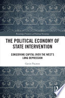 The Political Economy Of State Intervention Conserving Capital Over The Wests Long Depression 1st Edition Gavin Poynter