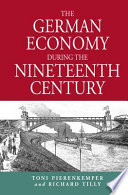 The German Economy During The Nineteenth Century 1st Edition Toni Pierenkemper