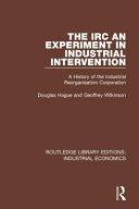 The Irc An Experiment In Industrial Intervention A History Of The Industrial Reorganisation Corporation 1st Edition Douglas Hague