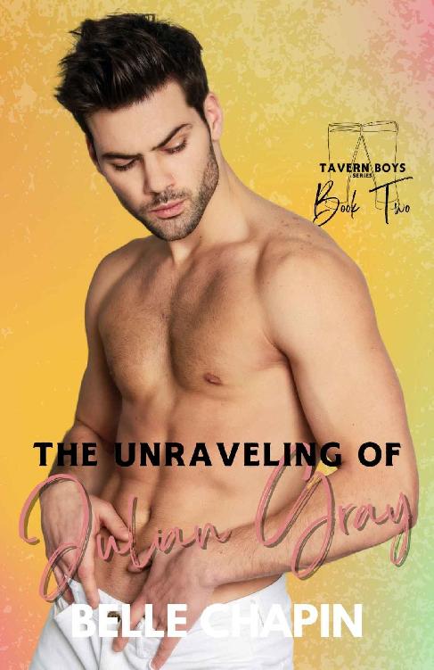 The Unraveling Of Julian Gray Tavern Boys Book 2 Belle Chapin
