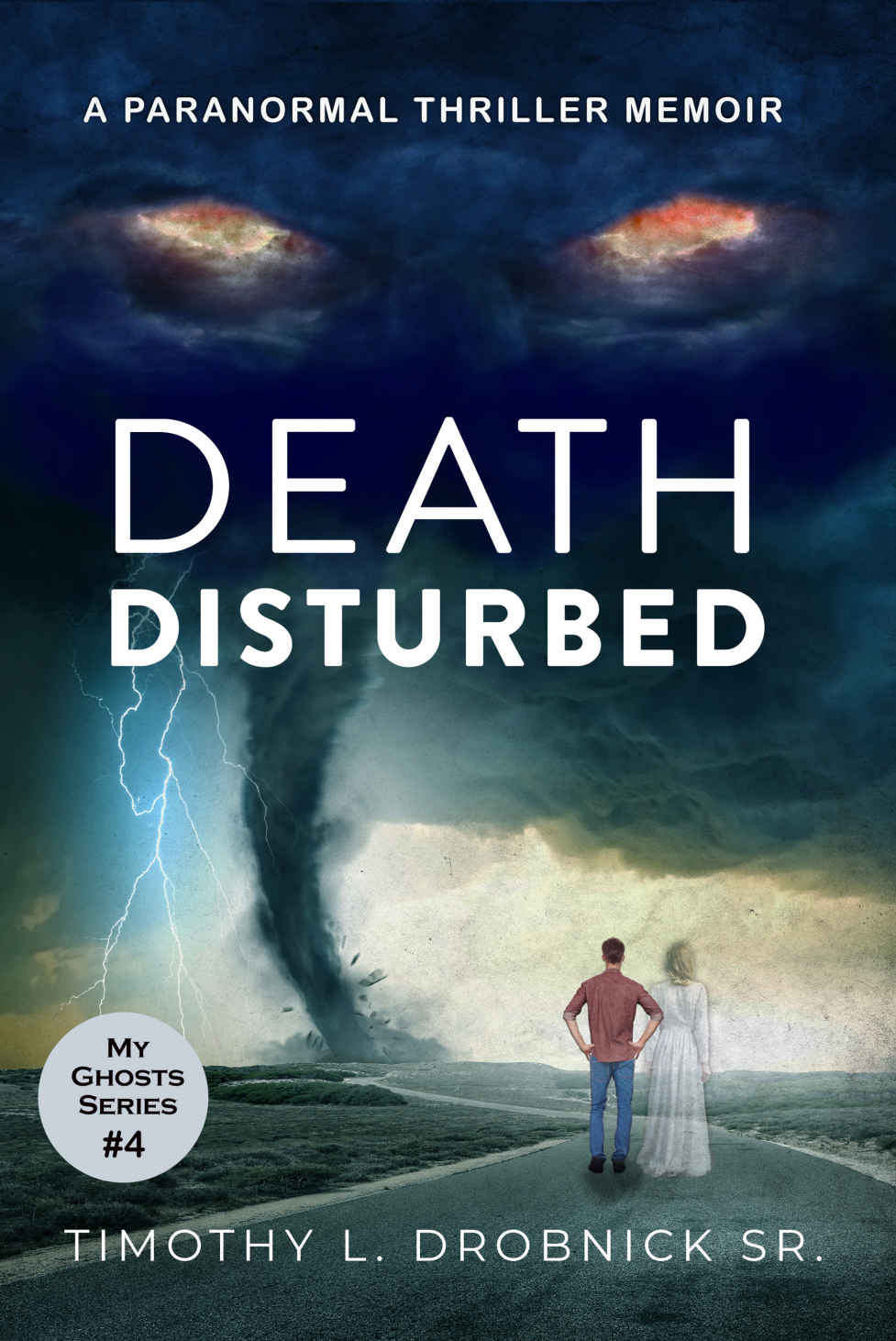 Death Disturbed A Paranormal Thriller Memoir Timothy L Drobnick Sr