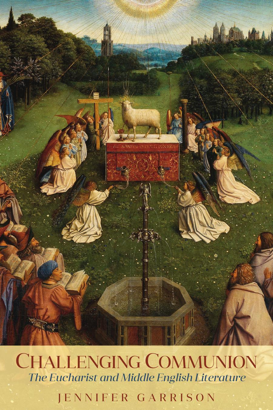 Challenging Communion The Eucharist And Middle English Literature Jennifer Garrison