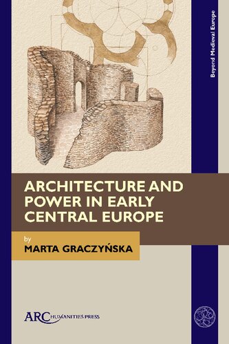 Architecture And Power In Early Central Europe Marta Graczyska