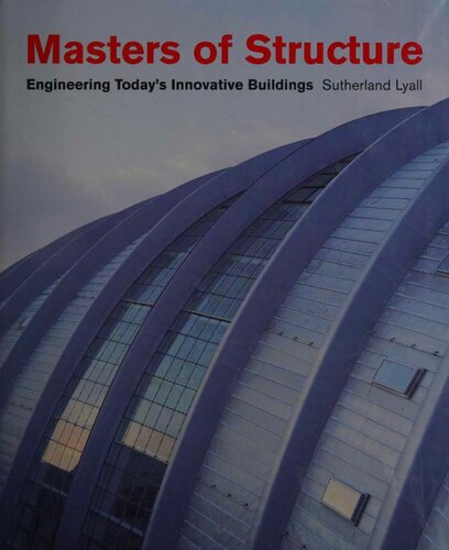 Masters Of Structure Engineering Todays Innovative Structures 1st Edition Sutherland Lyall