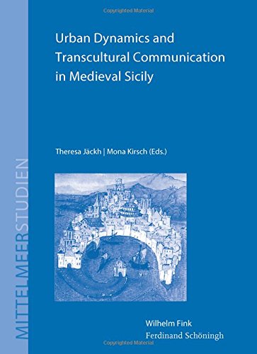 Urban Dynamics And Transcultural Communication In Medieval Sicily Theresa Jckh
