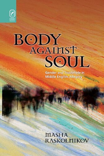 Body Against Soul Gender And Sowlehele In Middle English Allegory Masha Raskolnikov
