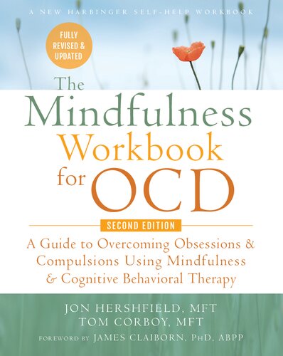 The Mindfulness Workbook For Ocd A Guide To Overcoming Obsessions And Compulsions Using Mindfulness And Cognitive Behavioral Therapy 2nd Edition Jon Hershfield Mft