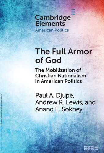 The Full Armor Of God The Mobilization Of Christian Nationalism In American Politics Paul A Djupe Andrew R Lewis Anand E Sokhey