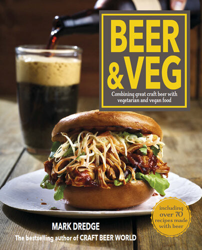 Beer And Veg Combining Great Craft Beer With Vegetarian And Vegan Food Mark Dredge