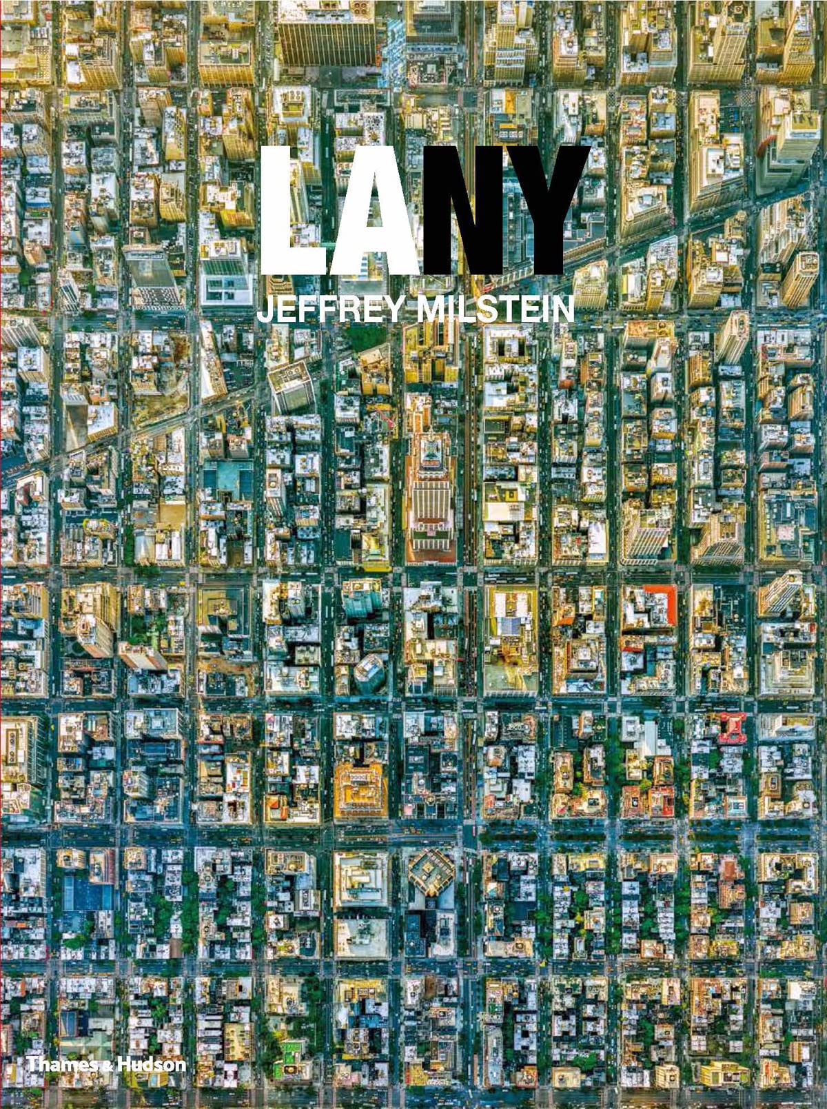 La Ny Aerial Photographs Of Los Angeles And New York 1st Edition Jeffrey Milstein