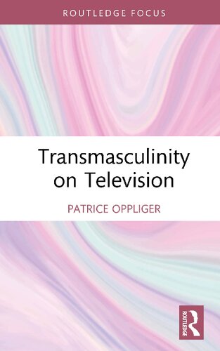 Transmasculinity On Television Patrice Oppliger