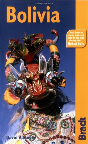 Bolivia The Bradt Travel Guide David Atkinson