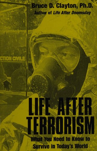 Life After Terrorism What You Need To Know To Survive In Todays World Bruce D Clayton
