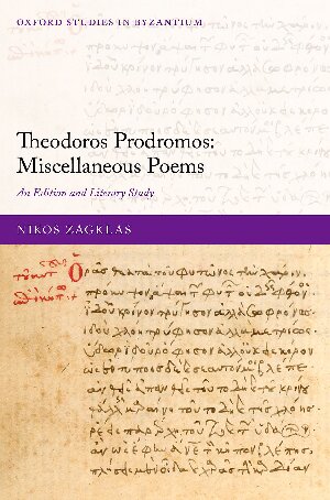 Theodoros Prodromos Miscellaneous Poems An Edition And Literary Study Dr Nikos Zagklas