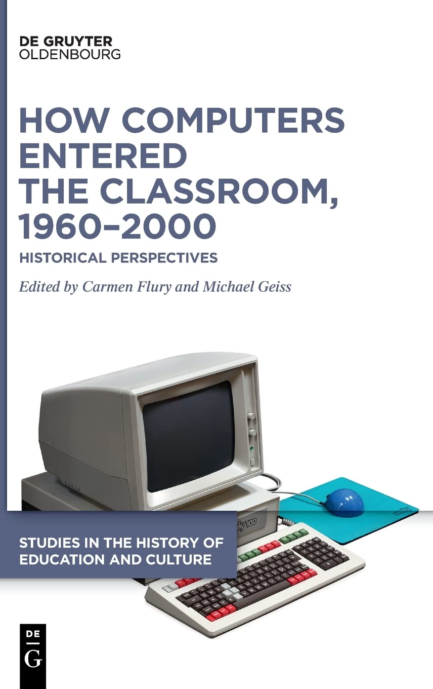 How Computers Entered The Classroom Volume 2 19602000 Historical Perspectives Carmen Flury
