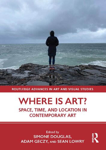 Where Is Art Space Time And Location In Contemporary Art Simone Douglas