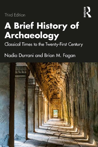 A Brief History Of Archaeology Classical Times To The Twentyfirst Century 3rd Edition Nadia Durrani